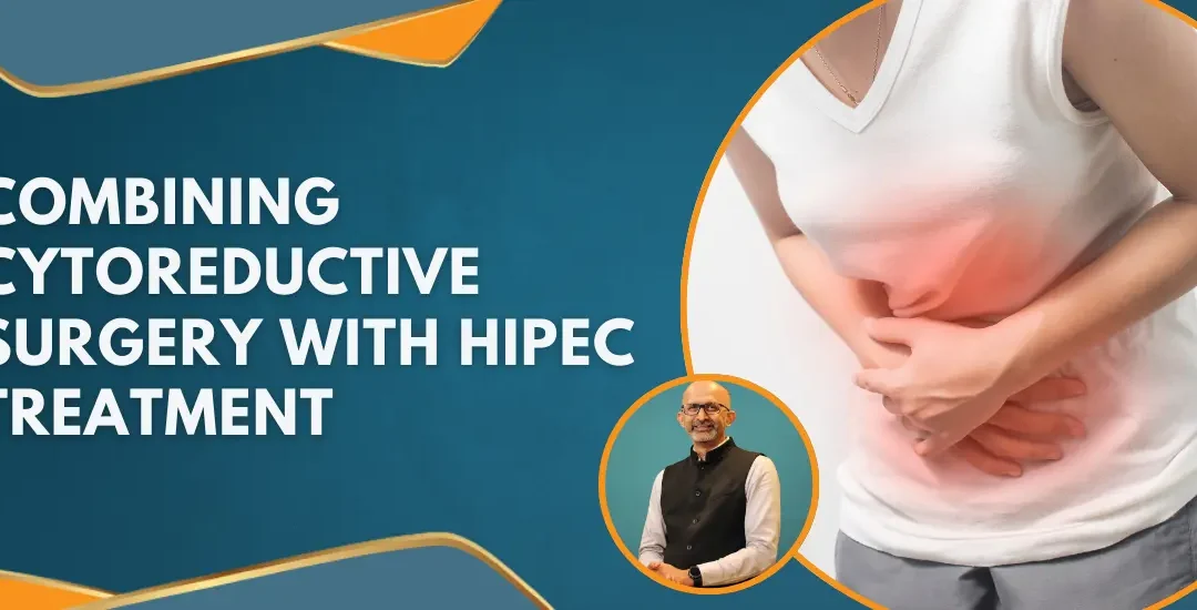 CombiningCytoreductiveSurgeryWithHIPECTreatment
