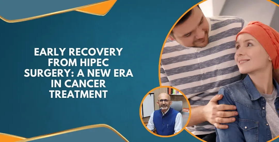 Early Recovery from HIPEC Surgery: A New Era in Cancer Treatment