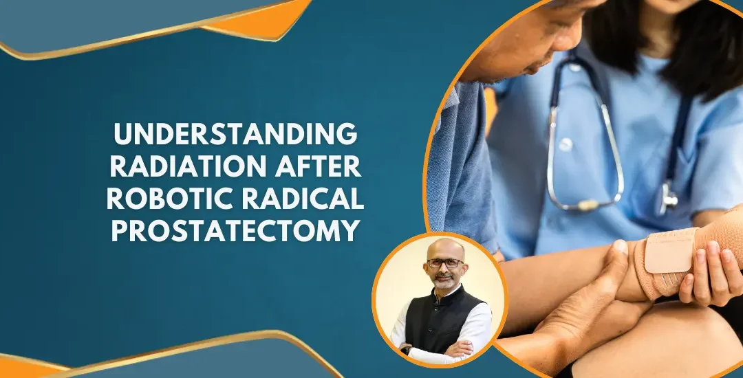 Understanding Radiation After Robotic Radical Prostatectomy: A New Era of Hope for Prostate Cancer Patients