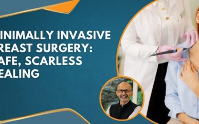 Minimally Invasive Breast Surgery: A Modern Approach to Safe and Scarless Healing