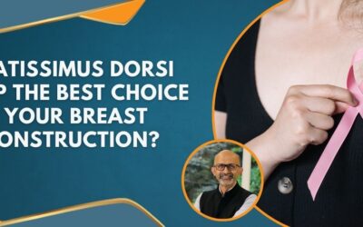 Latissimus Dorsi Flap for Breast Reconstruction: Is it the Right Choice for You?