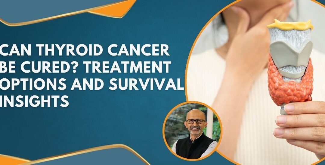 Informational banner about thyroid cancer treatment options and survival insights, featuring a thyroid model and a doctor photo framed in orange circles.