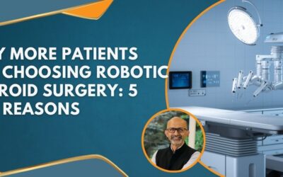 Why More Patients Are Choosing Robotic Thyroid Surgery: 5 Key Reasons
