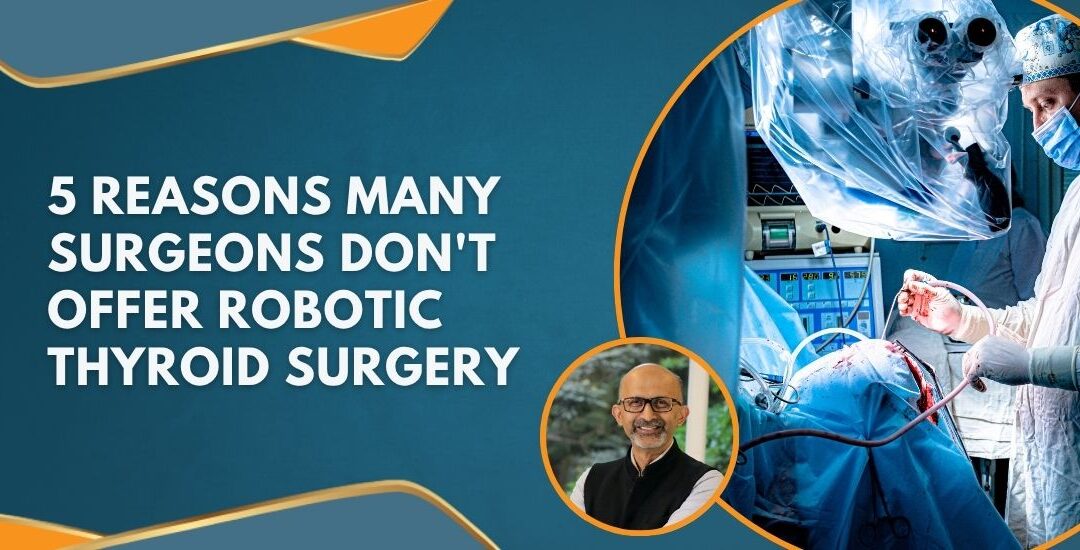 Title card: '5 Reasons Many Surgeons Don't Offer Robotic Thyroid Surgery' beside a robotic-surgery scene.